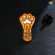 Load image into Gallery viewer, Talk To The Paw Lapel Pin
